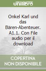 Onkel Karl und das Bären-Abenteuer. A1.1. Con File audio per il download libro