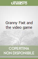 Granny Fixit and the video game