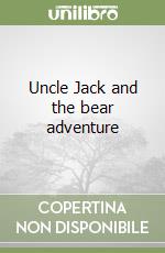 Uncle Jack and the bear adventure
