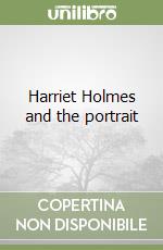 Harriet Holmes and the portrait libro