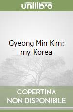 Gyeong Min Kim: my Korea libro