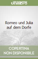 Romeo und Julia auf dem Dorfe libro