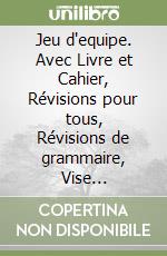 Jeu d'equipe. Avec Livre et Cahier, Révisions pour tous, Révisions de grammaire, Vise l'objectif!, Agenda 2030. Per la Scuola media. Con e-book. Con espansione online. Vol. 1 libro