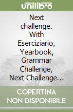 Next challenge. With Eserciziario, Yearbook, Grammar Challenge, Next Challenge easy, Global goals in action, Raccoglitore ad anelli. Per la Scuola media. Con e-book. Con espansione online. Vol. 1 libro