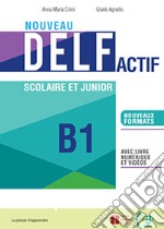 Nouveau DELF actif scolaire et junior. B2. Per le Scuole superiori. Con e-book. Con espansione online libro