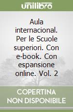 Aula internacional. Per le Scuole superiori. Con e-book. Con espansione online. Vol. 2 libro