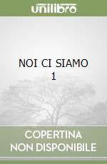 NOI CI SIAMO 1 libro
