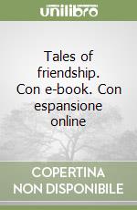 Tales of friendship. Con e-book. Con espansione online libro