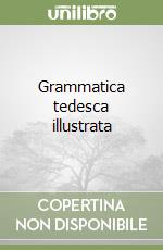 Grammatica tedesca illustrata