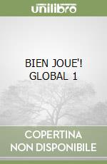 BIEN JOUE'! GLOBAL 1 libro