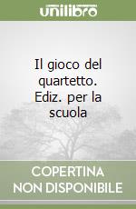 Il gioco del quartetto. Ediz. per la scuola libro