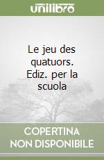 Le jeu des quatuors. Ediz. per la scuola libro
