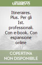 Itineraires. Plus. Per gli Ist. professionali. Con e-book. Con espansione online libro