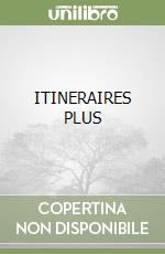 ITINERAIRES PLUS