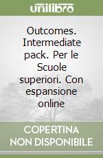 Outcomes. Intermediate pack. Per le Scuole superiori. Con espansione online libro