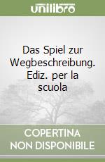 Das Spiel zur Wegbeschreibung. Ediz. per la scuola libro