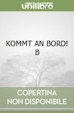 KOMMT AN BORD! B libro