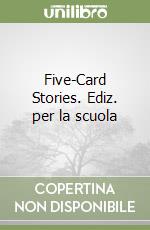 Five-Card Stories. Ediz. per la scuola