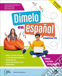 Dimelo en español. Compacto. Con Gramática. Per le Scuole superiori. Con e-book. Con espansione online libro