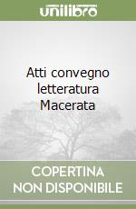 Atti convegno letteratura Macerata libro