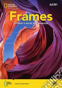 Frames. A2-B1. Student's book and workbook Essential. Per le Scuole superiori. Con e-book. Con espansione online