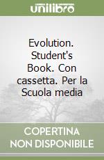 Evolution. Student's Book. Con cassetta. Per la Scuola media (2) libro