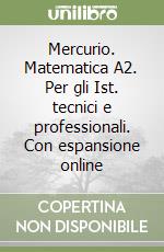 Mercurio. Matematica A2. Per gli Ist. tecnici e professionali. Con espansione online libro