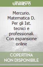 Mercurio. Matematica D. Per gli Ist. tecnici e professionali. Con espansione online libro