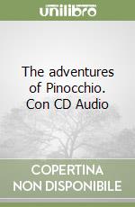 The adventures of Pinocchio. Con CD Audio libro