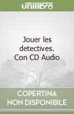 Jouer les detectives. Con CD Audio libro