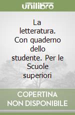 La letteratura. Con quaderno dello studente. Per le Scuole superiori libro