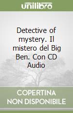 Detective of mystery. Il mistero del Big Ben. Con CD Audio libro