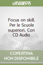 Focus on skill. Per le Scuole superiori. Con CD Audio libro