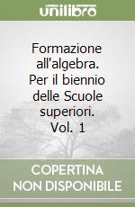Formazione all'algebra. Per il biennio delle Scuole superiori. Vol. 1 libro