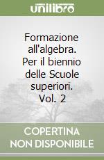 Formazione all'algebra. Per il biennio delle Scuole superiori. Vol. 2 libro