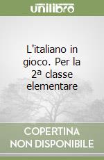 L'italiano in gioco. Per la 2ª classe elementare libro