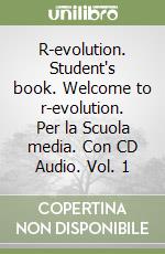 R-evolution. Student's book. Welcome to r-evolution. Per la Scuola media. Con CD Audio. Vol. 1 libro