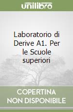Laboratorio di Derive A1. Per le Scuole superiori libro