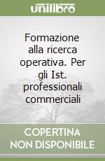 Formazione alla ricerca operativa. Per gli Ist. professionali commerciali libro