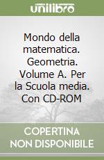 Mondo della matematica. Geometria. Volume A. Per la Scuola media. Con CD-ROM libro