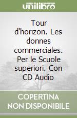 Tour d'horizon. Les donnes commerciales. Per le Scuole superiori. Con CD Audio libro