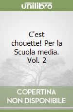 C'est chouette! Per la Scuola media. Vol. 2 libro