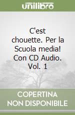 C'est chouette. Per la Scuola media! Con CD Audio. Vol. 1 libro