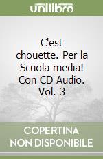 C'est chouette. Per la Scuola media! Con CD Audio. Vol. 3 libro