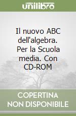 Il nuovo ABC dell'algebra. Per la Scuola media. Con CD-ROM libro