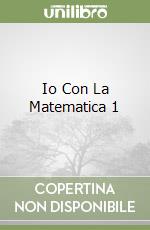Io Con La Matematica 1 libro