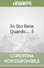 Io Sto Bene Quando... 5 libro