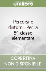 Percorsi e dintorni. Per la 5ª classe elementare libro