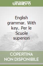 English grammar. With key. Per le Scuole superiori libro