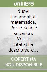 Nuovi lineamenti di matematica. Per le Scuole superiori